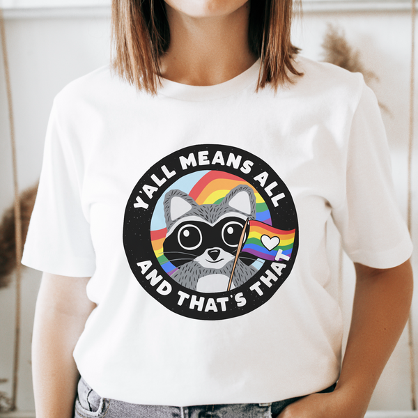 Y'all Means All And That's That Raccoon Pride Comfort Colors Unisex Garment-Dyed T-shirt