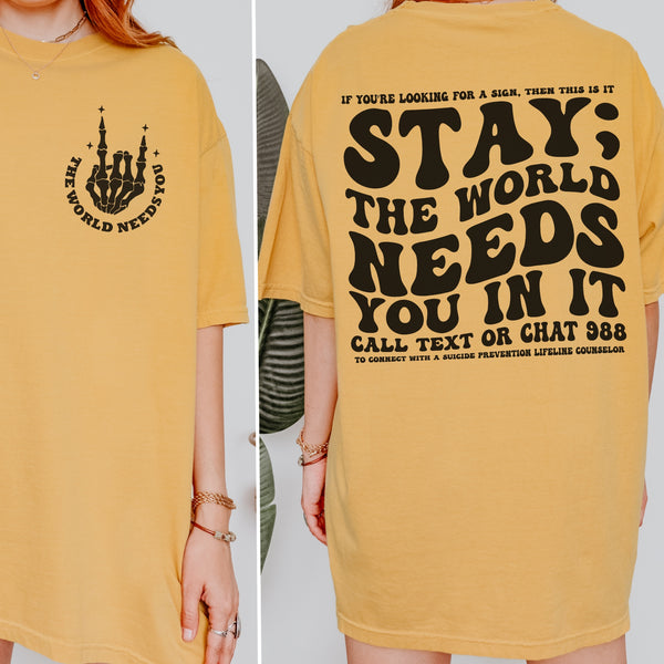 Stay; The World Needs You in It 988 Suicide Prevention Comfort Colors Unisex Garment-Dyed T-shirt