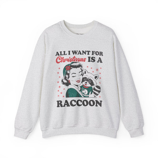 All I Want for Christmas is a Raccoon Unisex Heavy Blend Crewneck Sweatshirt