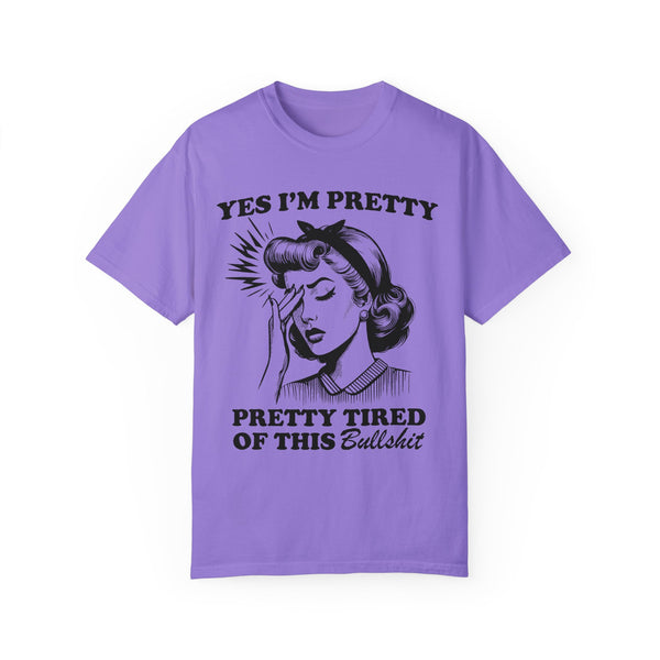 Pretty Tired of This Funny Comfort Colors Unisex Garment-Dyed T-shirt