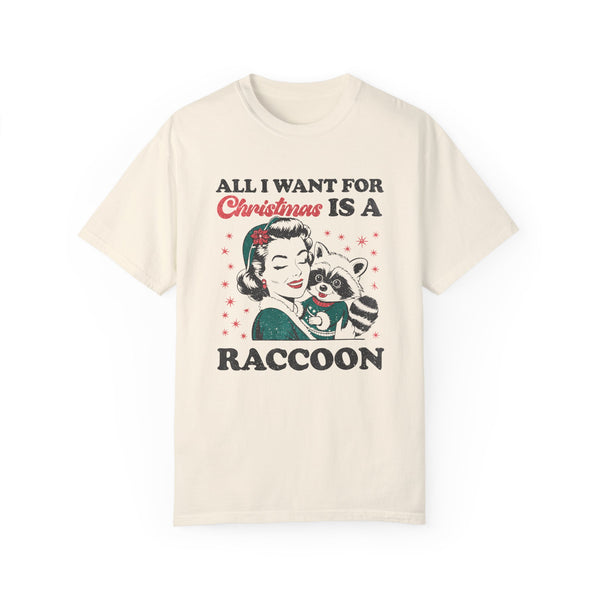 All I Want for Christmas is a Raccoon Comfort Colors Unisex Garment-Dyed T-shirt