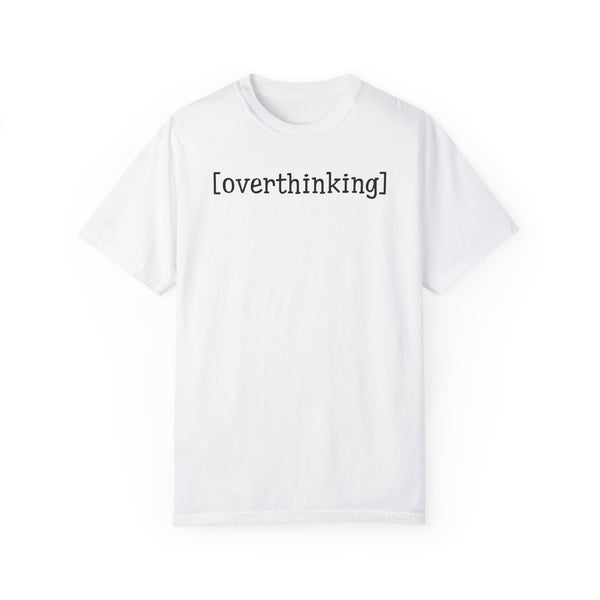 Overthinking Anxious Comfort Colors Unisex Garment-Dyed T-shirt