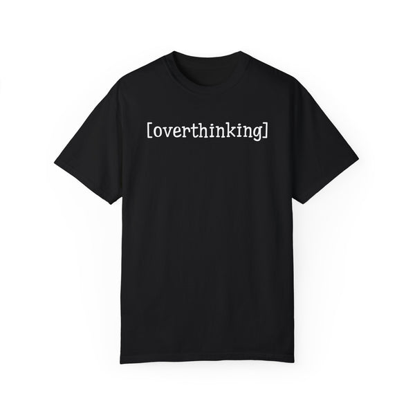 Overthinking Anxious Comfort Colors Unisex Garment-Dyed T-shirt