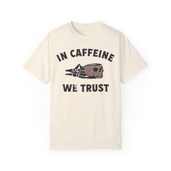 In Caffeine We Trust Skull Coffee Comfort Colors Unisex Garment-Dyed T-shirt