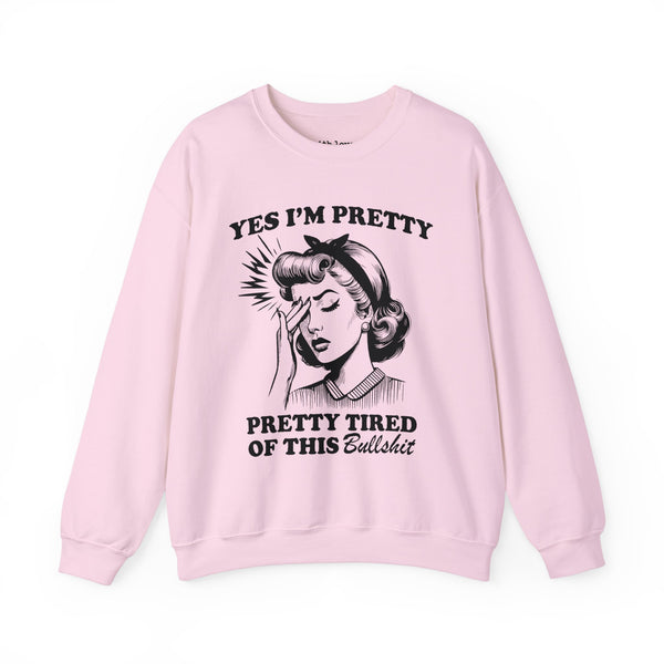 Yes, I’m Pretty. Pretty Tired of This Unisex Heavy Blend Crewneck Sweatshirt