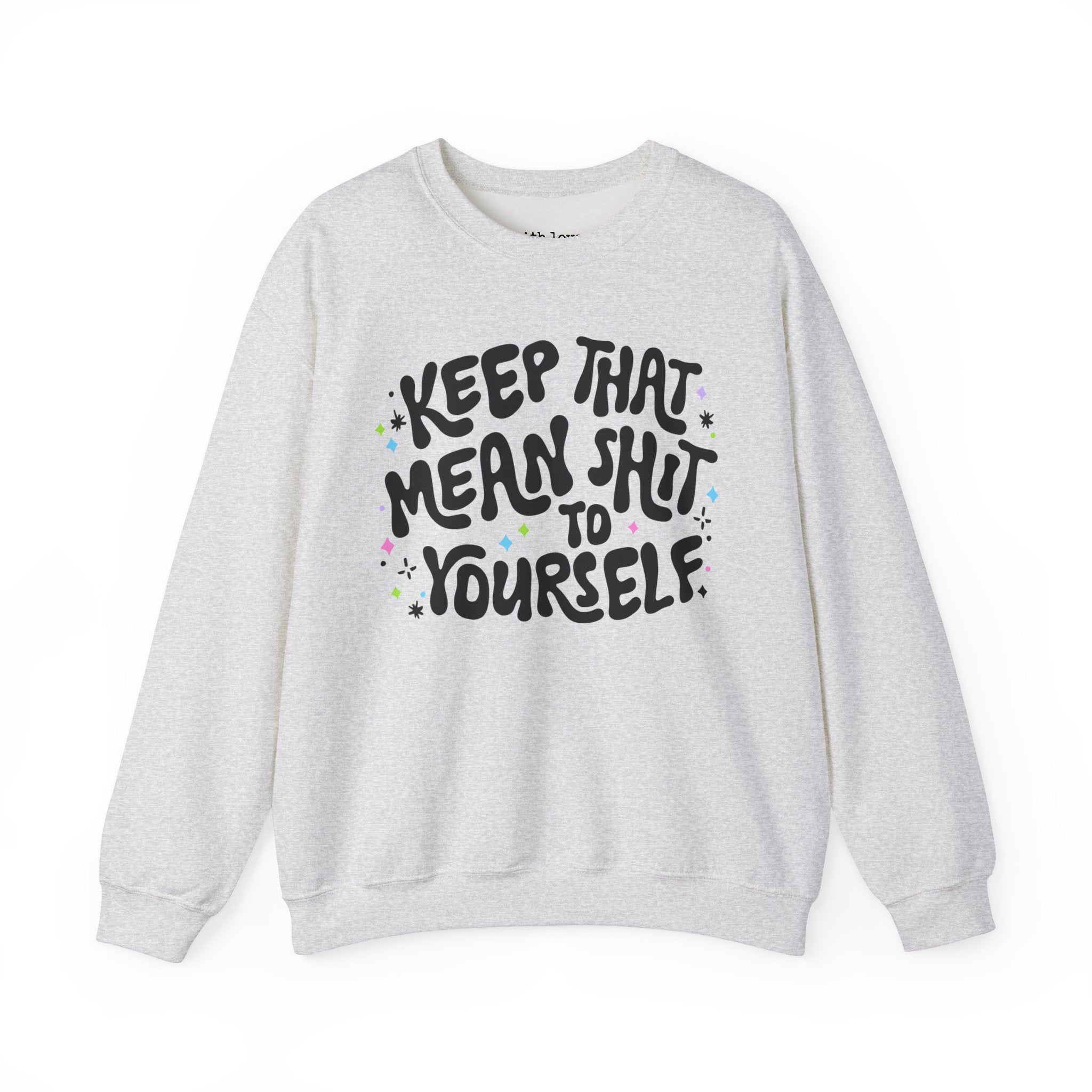 Keep That Mean Shit To Yourself Unisex Heavy Blend Crewneck Sweatshirt