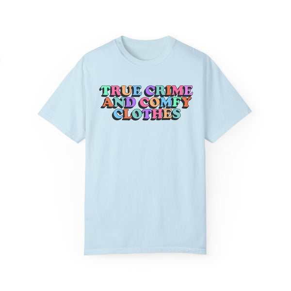 True Crime and Comfy Clothes Comfort Colors Unisex Garment-Dyed T-shirt