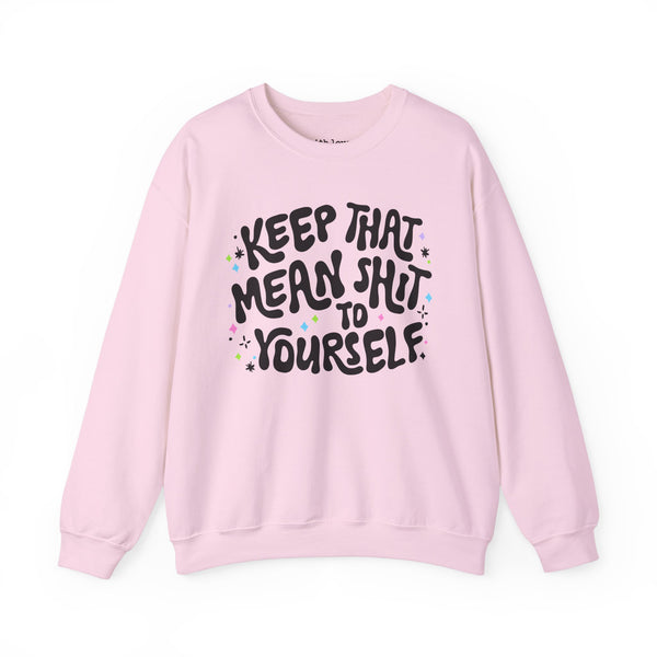 Keep That Mean Shit To Yourself Unisex Heavy Blend Crewneck Sweatshirt