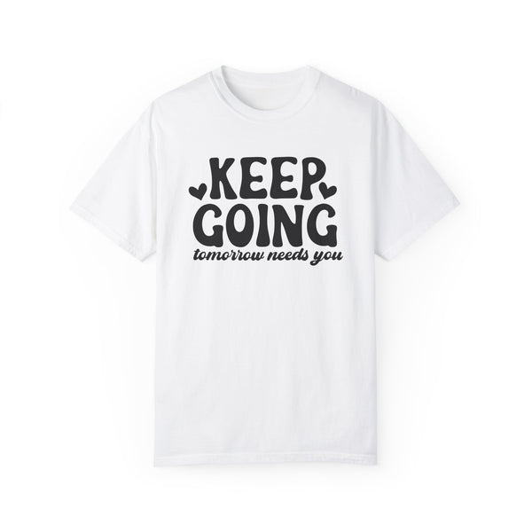 Keep Going, Tomorrow Needs You Mental Health Comfort Colors Unisex Garment-Dyed T-shirt