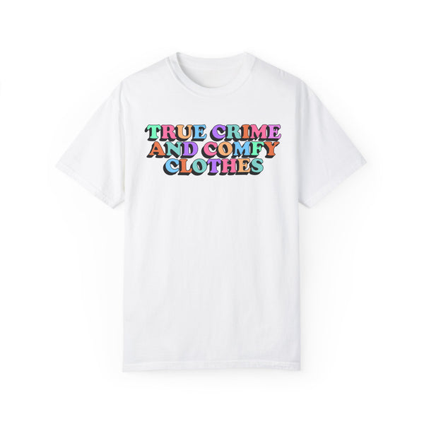 True Crime and Comfy Clothes Comfort Colors Unisex Garment-Dyed T-shirt