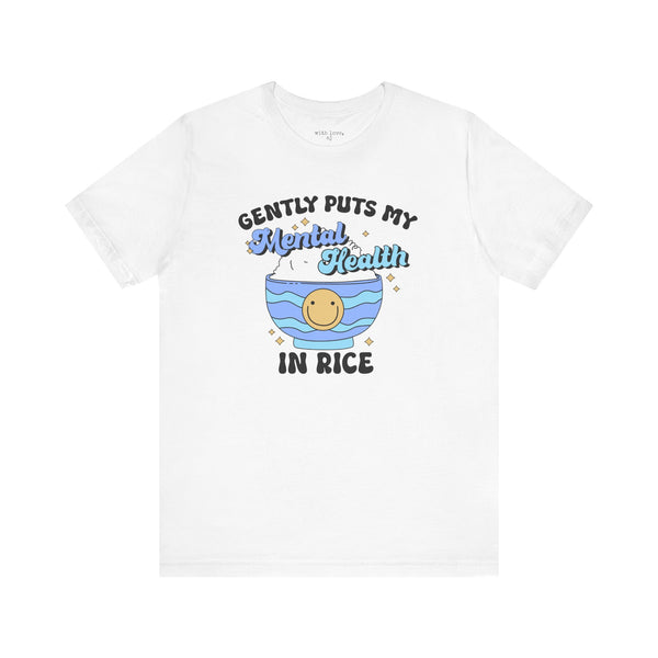 Gently Puts My Mental Health in Rice Funny Unisex Short Sleeve Tee