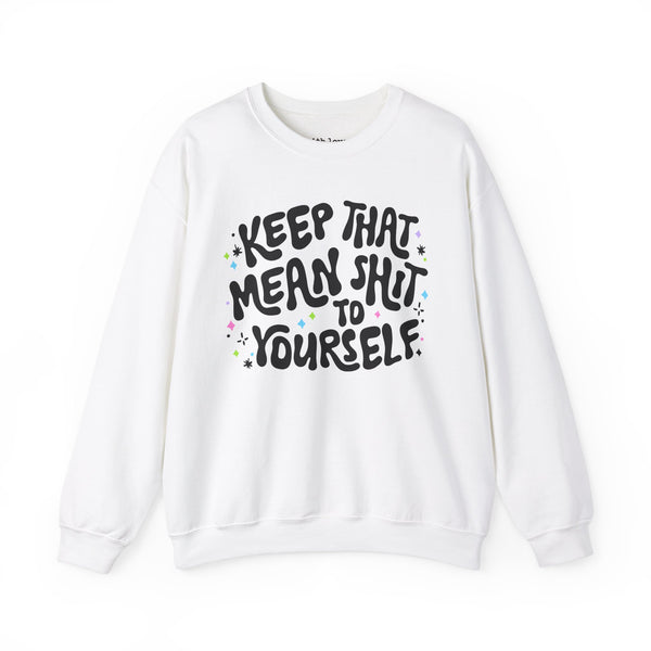 Keep That Mean Shit To Yourself Unisex Heavy Blend Crewneck Sweatshirt