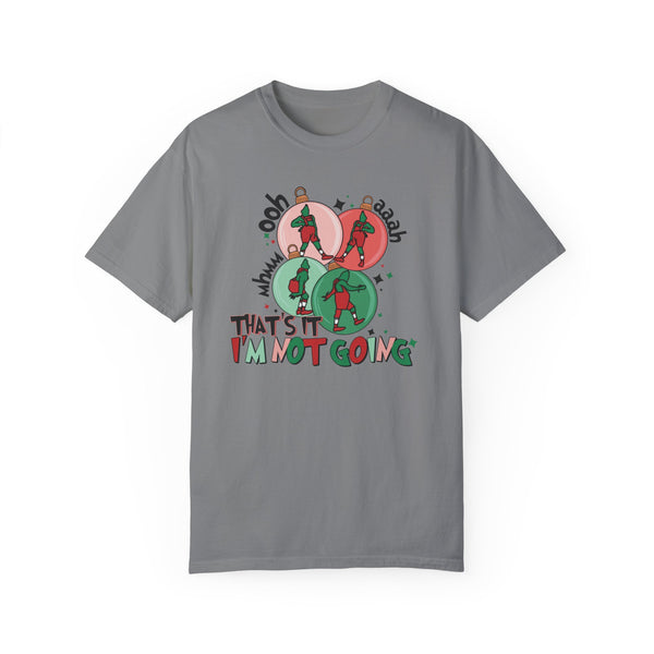 That’s It, I’m Not Going Christmas Comfort Colors Unisex Garment-Dyed T-shirt