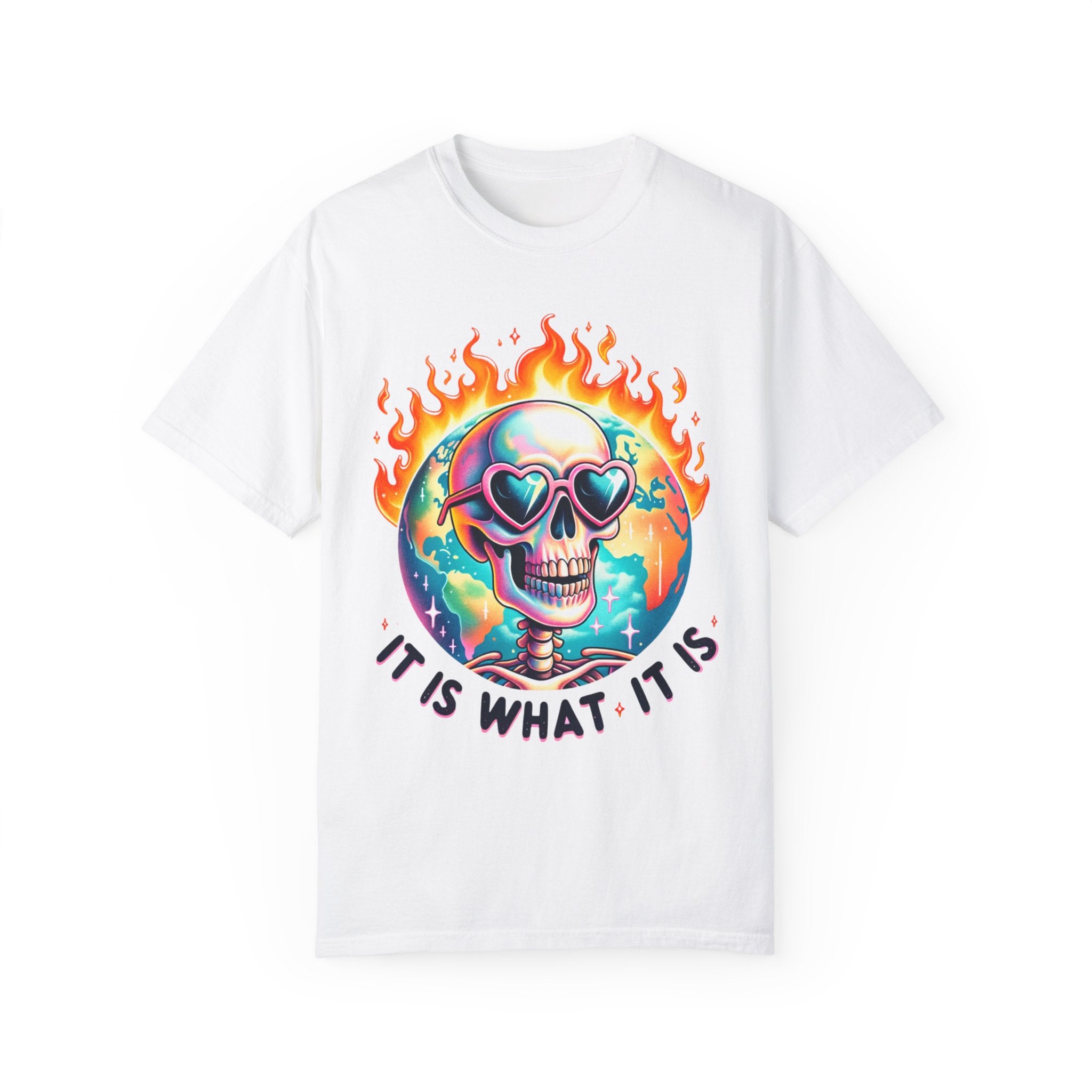 It Is What It Is Skeleton Burning Earth Comfort Colors Unisex Garment-Dyed T-shirt