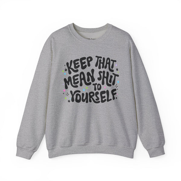 Keep That Mean Shit To Yourself Unisex Heavy Blend Crewneck Sweatshirt