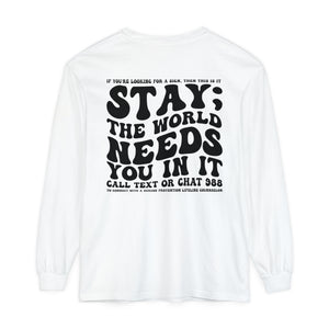 Stay; The World Needs You in It 988 Suicide Prevention Comfort Colors Unisex Garment-dyed Long Sleeve T-Shirt