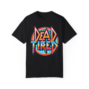 Dead Tired Rock Band Comfort Colors Unisex Garment-Dyed T-shirt