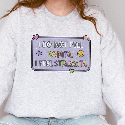 I Do Not Feel Bonita, I Feel Stressita Funny Unisex Heavy Blend Crewneck Sweatshirt