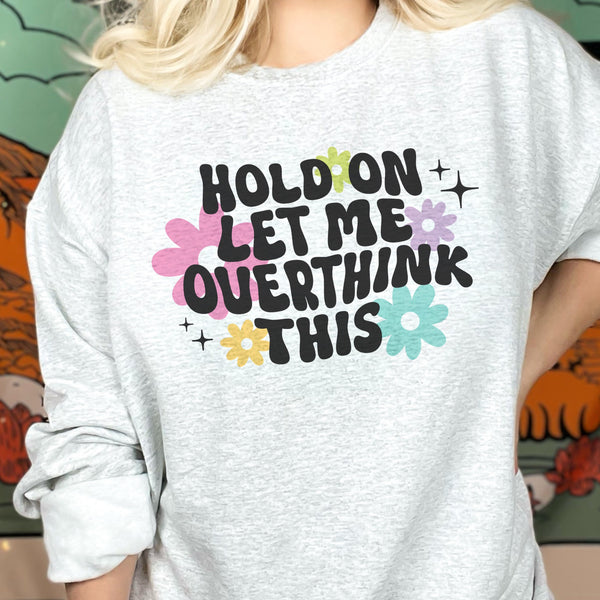 Hold On Let Me Overthink This Mental Health Unisex Heavy Blend Crewneck Sweatshirt