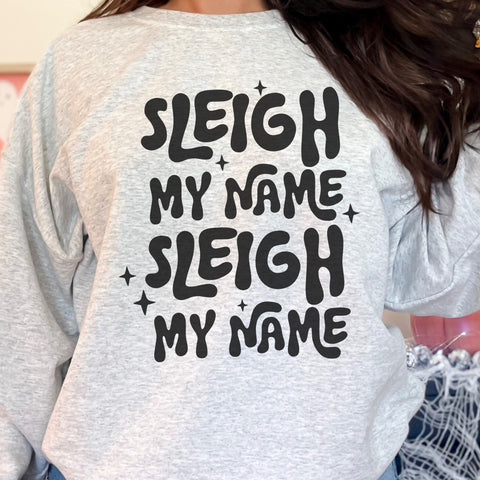 Sleigh My Name, Sleigh My Name Christmas Unisex Heavy Blend Crewneck Sweatshirt