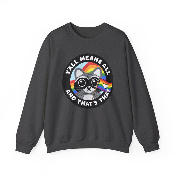 Y'all Means All and That's That Raccoon Pride Unisex Heavy Blend Crewneck Sweatshirt