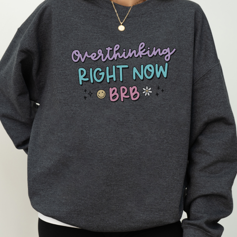 Overthinking Right Now BRB Anxious Girly Unisex Heavy Blend Crewneck Sweatshirt