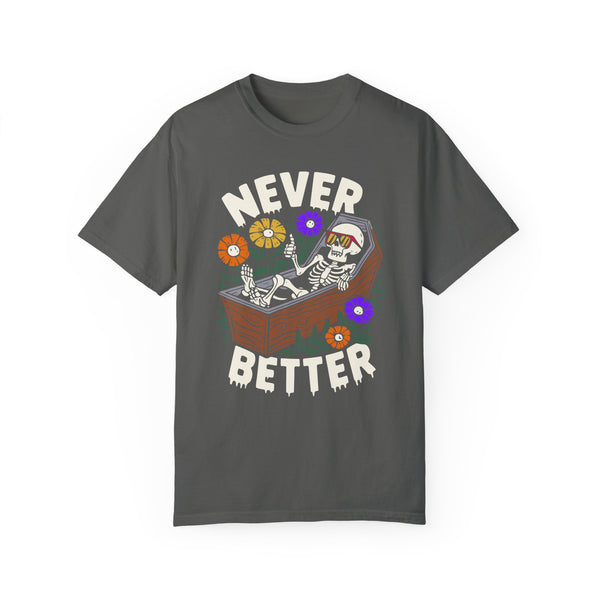 Never Better Floral Skeleton Coffin Comfort Colors Unisex Garment-Dyed T-shirt