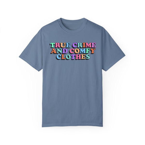 True Crime and Comfy Clothes Comfort Colors Unisex Garment-Dyed T-shirt