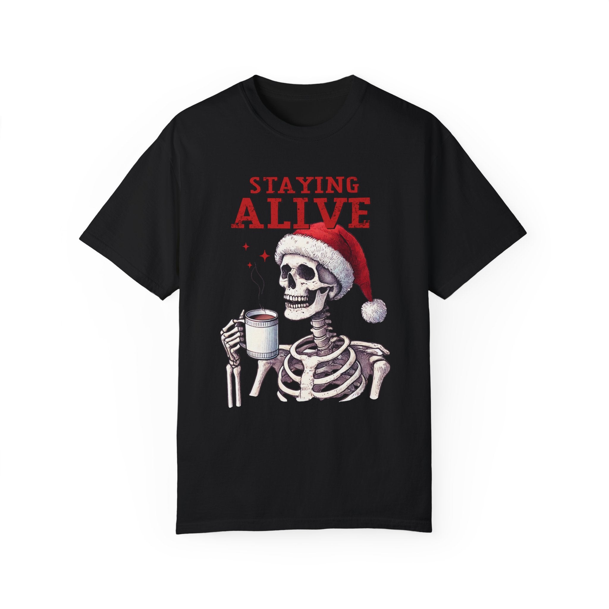 Staying Alive Skeleton Coffee Christmas Comfort Colors Unisex Garment-Dyed T-shirt