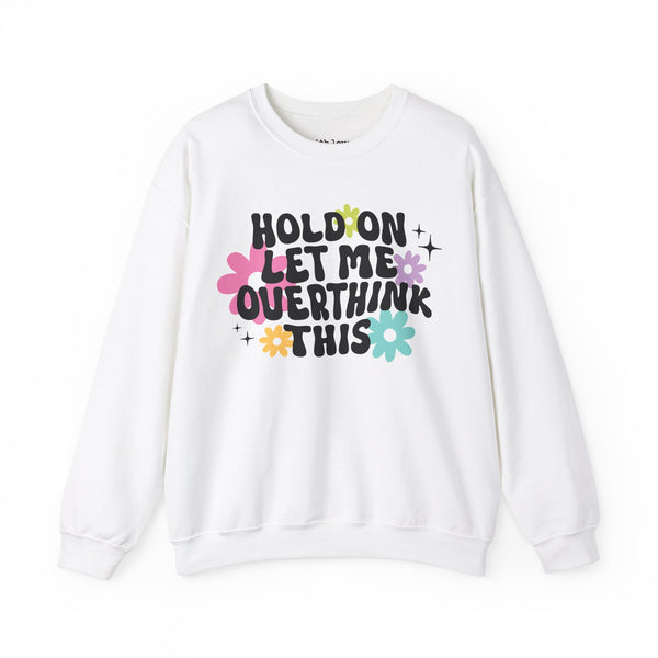 Hold On Let Me Overthink This Mental Health Unisex Heavy Blend Crewneck Sweatshirt