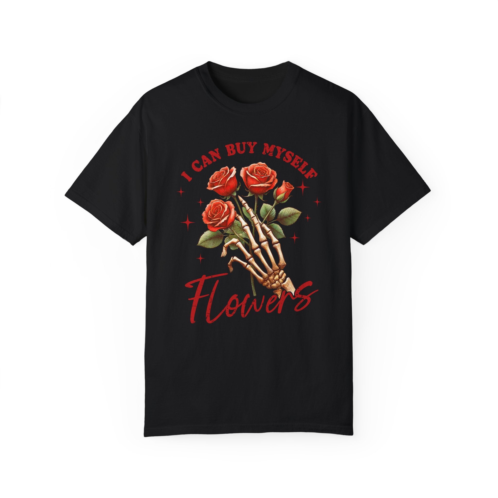 I Can Buy Myself Flowers Skeleton Anti Valentine Comfort Colors Unisex Garment-Dyed T-shirt