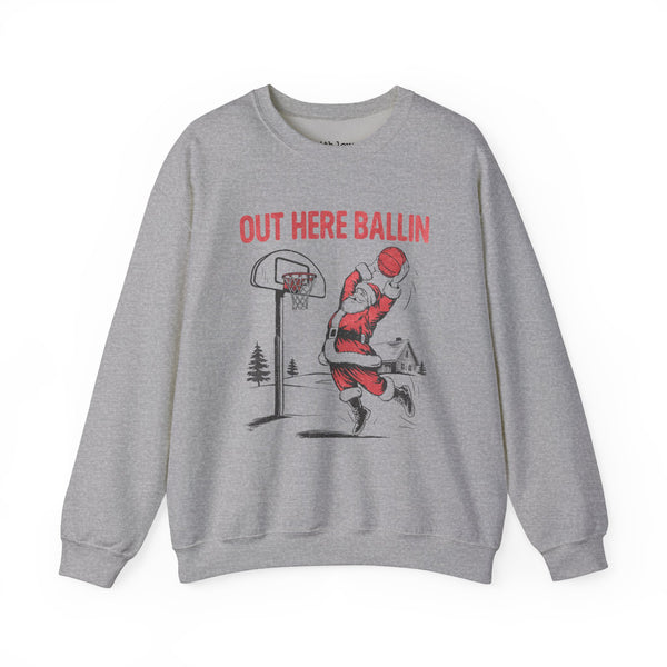 Out Here Ballin’ Funny Santa Christmas Basketball Unisex Heavy Blend Crewneck Sweatshirt