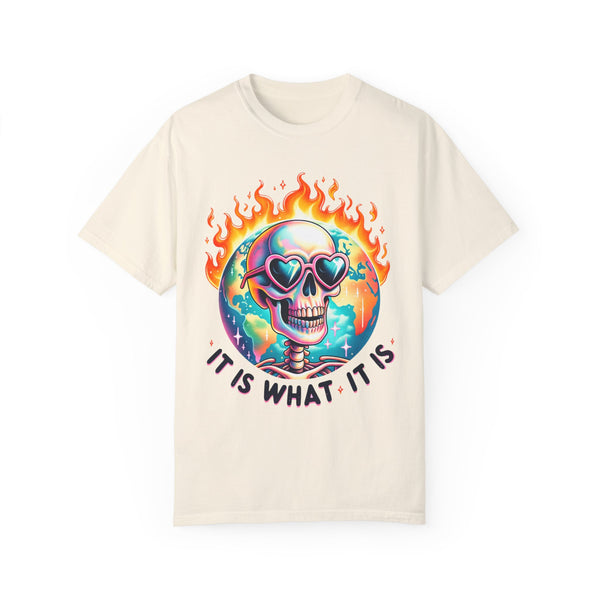 It Is What It Is Skeleton Burning Earth Comfort Colors Unisex Garment-Dyed T-shirt