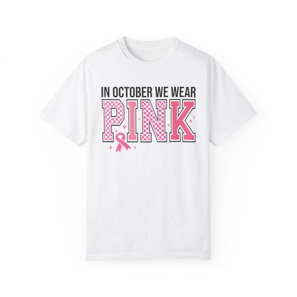 In October We Wear Pink Breast Cancer Awareness Comfort Colors Unisex Garment-Dyed T-shirt