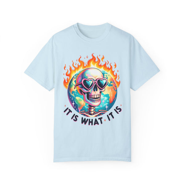 It Is What It Is Skeleton Burning Earth Comfort Colors Unisex Garment-Dyed T-shirt