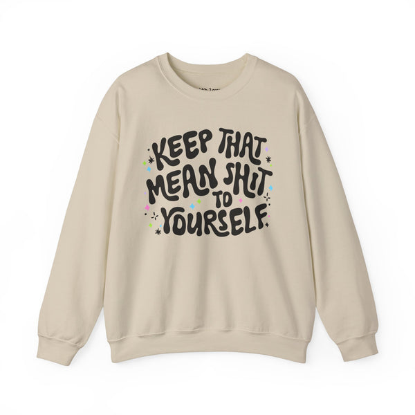 Keep That Mean Shit To Yourself Unisex Heavy Blend Crewneck Sweatshirt