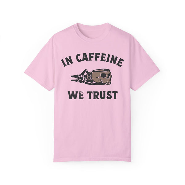 In Caffeine We Trust Skull Coffee Comfort Colors Unisex Garment-Dyed T-shirt