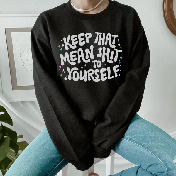 Keep That Mean Shit To Yourself Unisex Heavy Blend Crewneck Sweatshirt