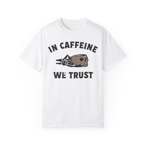 In Caffeine We Trust Skull Coffee Comfort Colors Unisex Garment-Dyed T-shirt