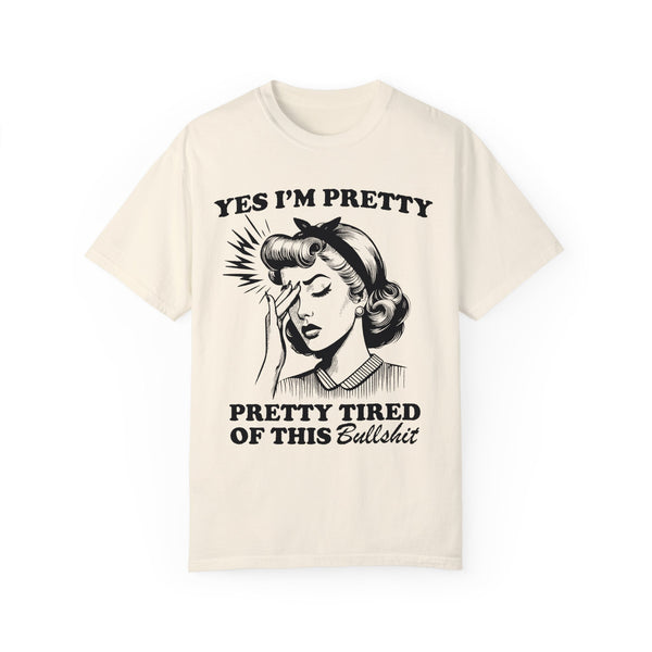 Pretty Tired of This Funny Comfort Colors Unisex Garment-Dyed T-shirt