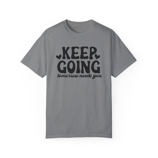 Keep Going, Tomorrow Needs You Mental Health Comfort Colors Unisex Garment-Dyed T-shirt