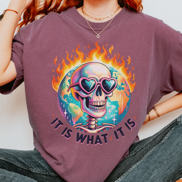 It Is What It Is Skeleton Burning Earth Comfort Colors Unisex Garment-Dyed T-shirt