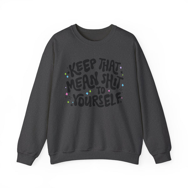 Keep That Mean Shit To Yourself Unisex Heavy Blend Crewneck Sweatshirt