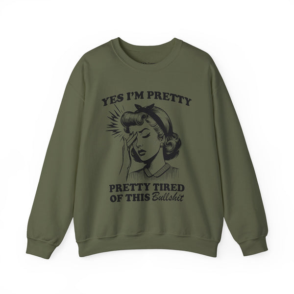 Yes, I’m Pretty. Pretty Tired of This Unisex Heavy Blend Crewneck Sweatshirt