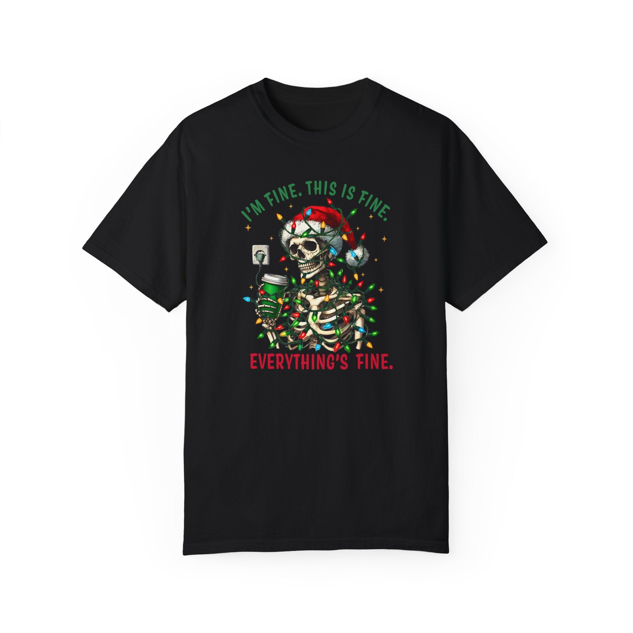 I’m Fine. This is Fine. Everything’s Fine. Christmas Skeleton Comfort Colors Unisex Garment-Dyed T-shirt