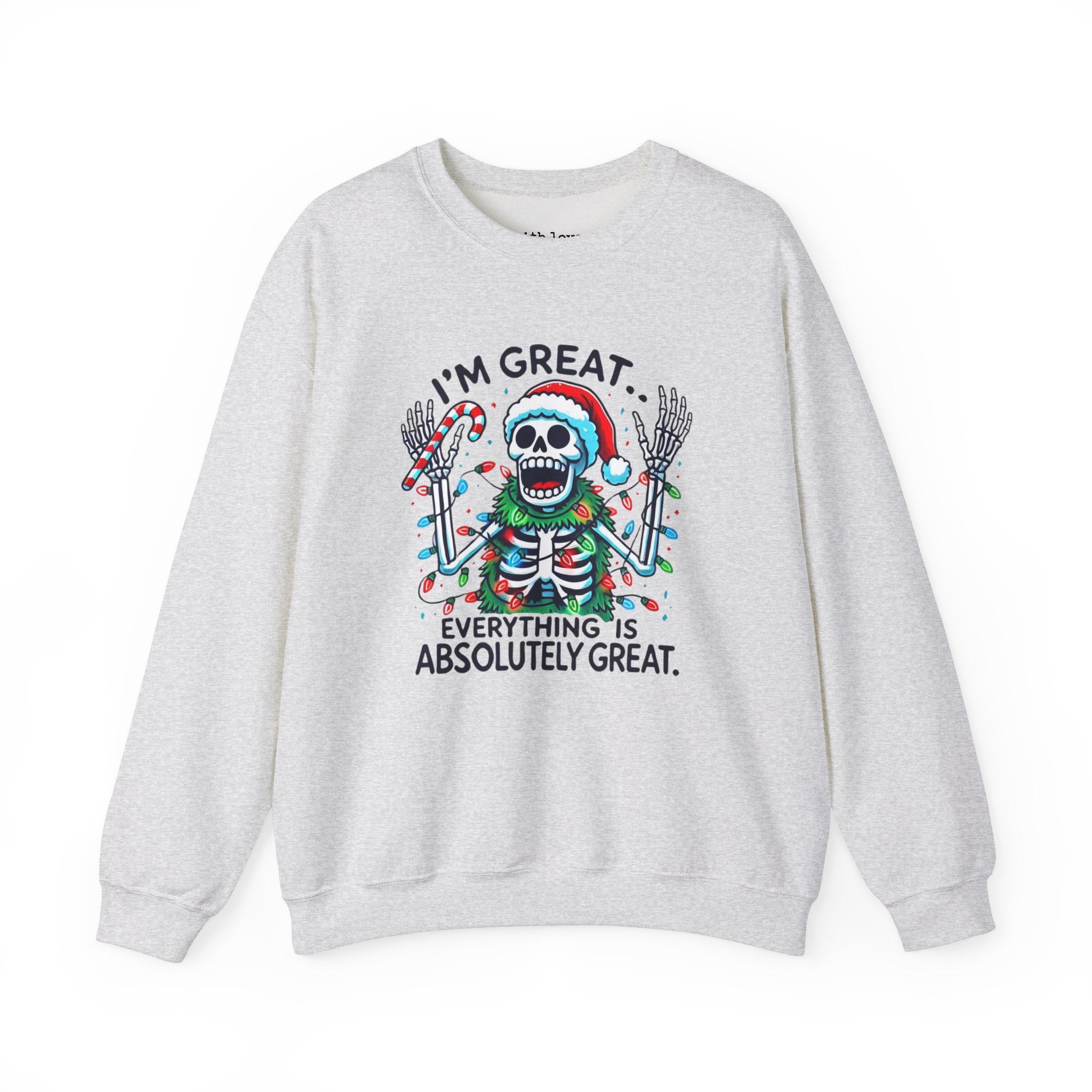 I’m Great. Everything is Absolutely Great Christmas Skeleton Unisex Heavy Blend Crewneck Sweatshirt