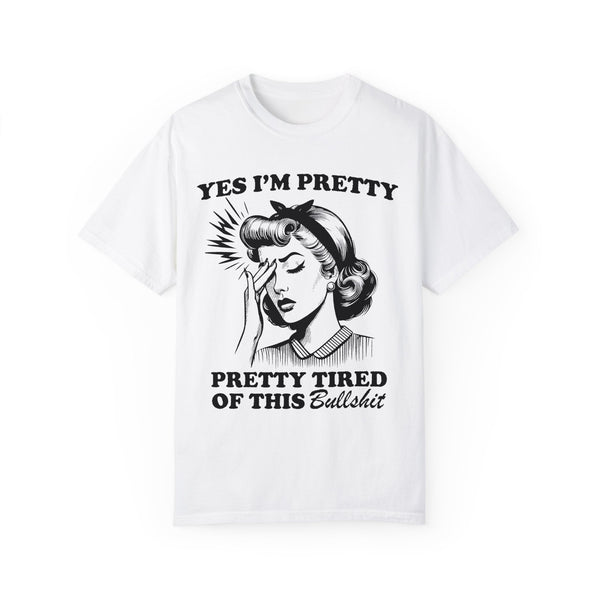 Pretty Tired of This Funny Comfort Colors Unisex Garment-Dyed T-shirt