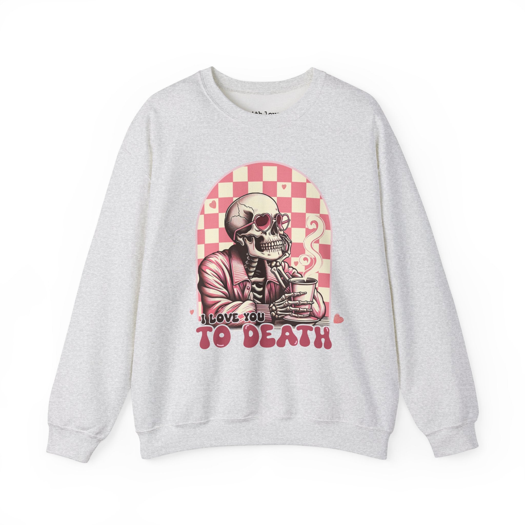 I Love You to Death Skeleton Valentine Unisex Heavy Blend Crewneck Sweatshirt