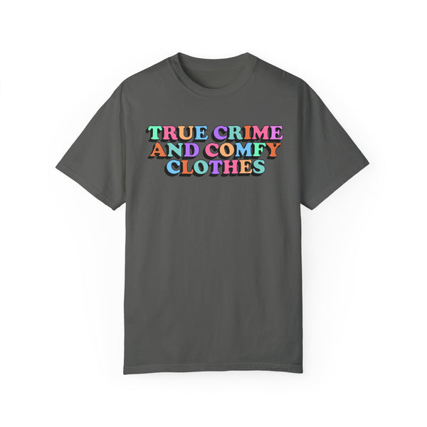 True Crime and Comfy Clothes Comfort Colors Unisex Garment-Dyed T-shirt