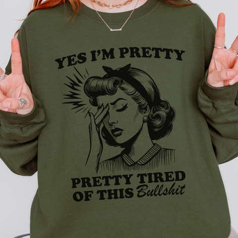 Yes, I’m Pretty. Pretty Tired of This Unisex Heavy Blend Crewneck Sweatshirt